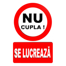 Indicatoare Nu Cupla ! Se Lucreaza Indicatoare Nu Cupla ! Se Lucreaza