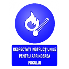 Indicatoare Cu Instructiunile Pentru Aprinderea Focului Indicatoare Cu Instructiunile Pentru Aprinderea Focului